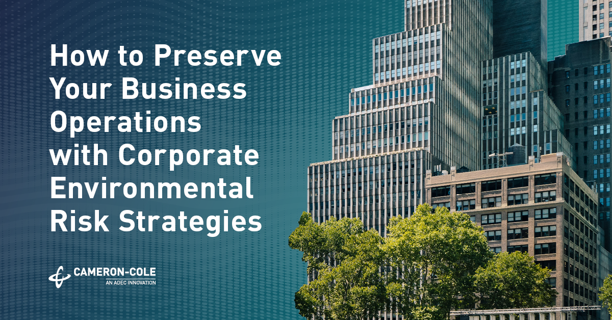 How to Preserve Your Business Operations with Corporate Environmental Risk Strategies image